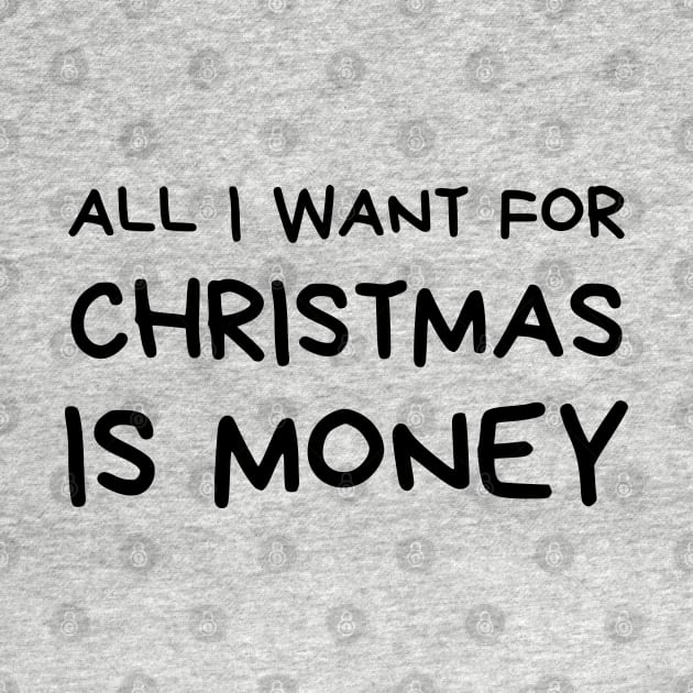 Christmas Humor. Rude, Offensive, Inappropriate Christmas Design. All I Want For Christmas Is Money. Black by That Cheeky Tee